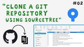 HOW TO CLONE A REPO (PROJECT) FROM GITHUB : WITH SOURCETREE - VIDEO : 02