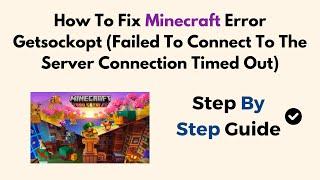 How To Fix Minecraft Error Getsockopt (Failed To Connect To The Server Connection Timed Out)