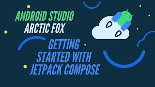 GETTING STARTED WITH JETPACK COMPOSE | BEGINNER'S GUIDE | ANDROID STUDIO ARCTIC FOX