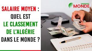  Salaire moyen : quel est le classement de l’Algérie dans le monde ?