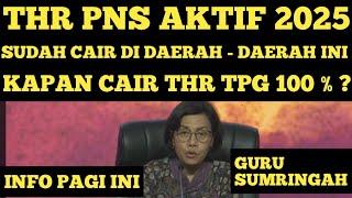 THR PNS AKTIF SUDAH CAIR TAHUN 2025 KAPAN THR TPG 100 % CAIR UNTUK GURU TAHUN 2025