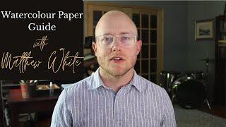 Watercolour Paper Guide with Ambassador Matthew White