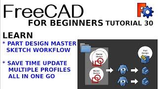 FreeCAD for Beginners 30 : Saving time with Master Sketch Workflow for Part Design