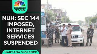 Nuh Violence: Section 144 Imposed, Mobile Internet Suspended | Haryana News | CNBC TV18