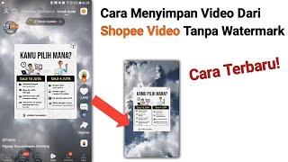 Cara Menyimpan Shopee Video Tanpa Watermark Terbaru Dijamin Berhasil! Buktikan Sendiri!