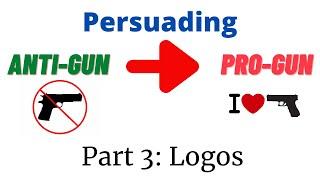 Persuading an Anti-gun Person to be Pro-gun // Part 3: Logos