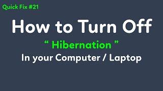 [ Quick Fix 21 ] How to turn off Hibernate in windows 10 | How to turn off hibernate in Windows 11