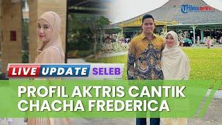 Profil Chacha Frederica, Artis Sekaligus Istri Bupati yang Sempat Tak Dikenali oleh Warga Kendal