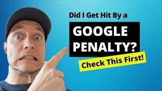 Did a Google Penalty Hit My Site? (3 Things to Check FIRST)