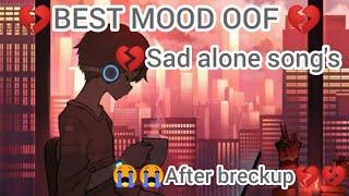Best Mood off songs   Alone sad songs    [ After breckup ]
