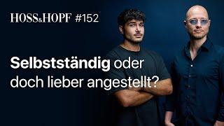 Selbstständig oder doch lieber angestellt? - Hoss und Hopf #152