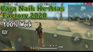 Cara Naik Ke Atas Factory 2020 - Free Fire BattleGround