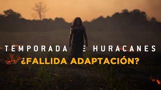 TEMPORADA DE HURACANES ¿BUENA o MALA ADAPTACIÓN? | CRÍTICA