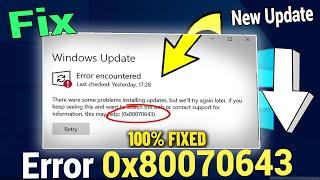 Error encountered 0x80070643 in Windows 10 / 11 Update | How To Fix windows update Failed error  