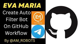 How to deploy Eva Maria Bot | Auto-Filter Bot + Manual Filter Bot + File-Store  + On Github WorkFlow