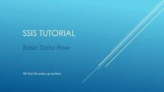 SSIS Tutorial  - Basic Data Flow