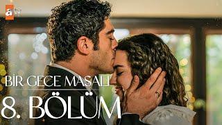 Bir Gece Masalı 8. Bölüm @atvturkiye