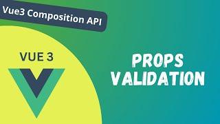 25. Props Validation and different data types for sending Prop Values Vue Composition API - Vue 3