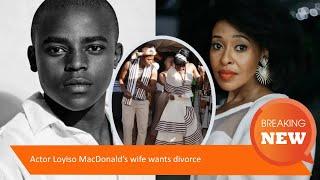 Actor Loyiso MacDonald’s wife wants a divorce