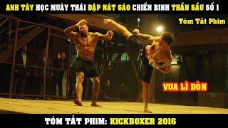 [Review Phim] Anh Tây Học MUÂY THÁI Đập Nát Gáo Chiến Binh Thái Lọ Báo Thù CHo Anh Trai | KickBoxer