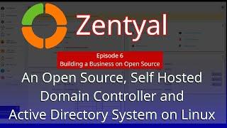 Episode 6 - An Open Source Domain Controller and Active Directory system with Zentyal!