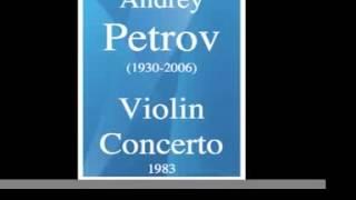 Andrey Petrov (1930-2006) : Violin Concerto (1980)