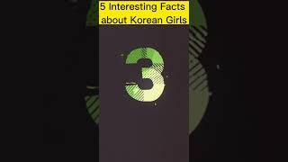 5 Interesting Facts about South Korean Girls. #facts #shorts #ytshorts