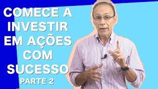 Como Começar a Investir em Ações Com Sucesso - Parte 2/2