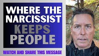 WHERE THE NARCISSIST KEEPS PEOPLE