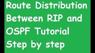 Route Distribution Between RIP and OSPF Tutorial Step by step