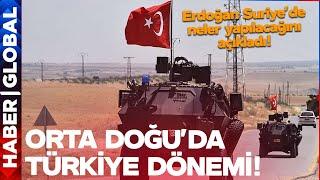 Orta Doğu'da Türkiye Dönemi! Erdoğan, Suriye'de Neler Yapılacağını Tek Tek Açıkladı