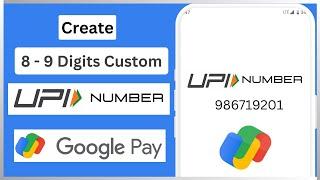 Create 8-9 Digits Custom Google Pay UPI Number | Generate Gpay Custom UPI Number for Bank account