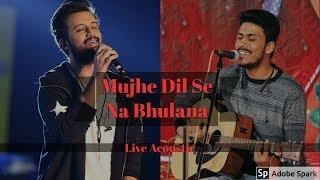 Mujhe Dil se na bhulana | ARCHIT TAK | Atif Aslam | 18th Lux Style Award | Live Acoustic version