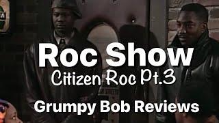 Roc Show. Citizen Roc Pt.3 of 4