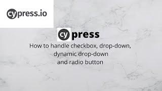 How to handle checkbox, drop-down, radio button and dynamic drop-down in cypress in Hindi