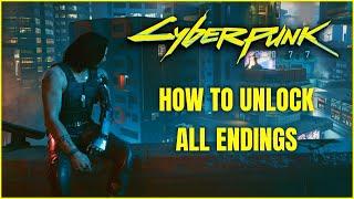Cyberpunk 2077 | How to Unlock All Endings - NO SPOILERS