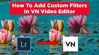 How To Add Custom Filters In VN Video Editor || VN Editor Custom Filters