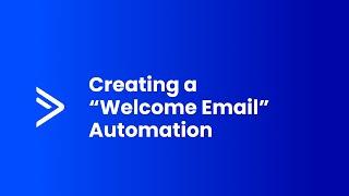 Creating A “Welcome Email” Automation
