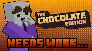 The Chocolate Edition Modpack is Rough....