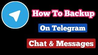 Telegram Data Backup | How to backup and restore Telegram messages