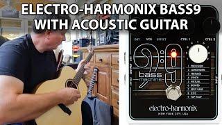 Acoustic Guitar Looping With Electro-Harmonix Bass9 Bass Machine Pedal