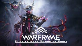 WARFRAME ITA - Dove trovare Sevagoth Prime