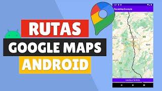  Crear RUTAS en GOOGLE MAPS - API de RUTAS con GOOGLE MAPS en ANDROID con KOTLIN [TUTORIAL] GRATIS