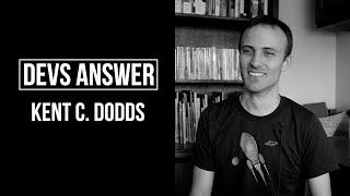 DEVS ANSWER: Kent C. Dodds