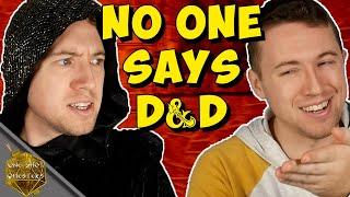 Things NO ONE says in Dungeons and Dragons