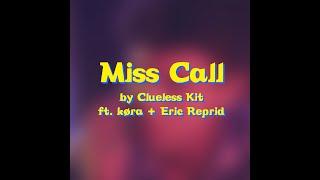 Clueless Kit - Miss Call (feat. køra & Eric Reprid)