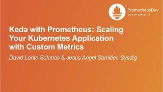 Keda with Prometheus: Scaling Your Kubernetes Application with... - David Solanas & Jesus Samitier