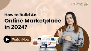 How to Build An Online Marketplace in 2024 | Code Brew Labs - Best Marketplace Builder