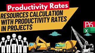 Resources Calculation with Productivity Rates in Projects at all Industries | Assign in Primavera P6