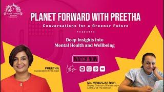 Future of Mental Health:A Conversation with Mrinalini Ravi from The Banyan #planetforwardwithpreetha